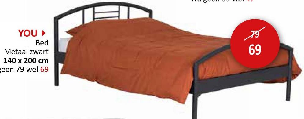 YOU ▸
Bed
Metaal zwart
140 x 200 cm
geen 79 wel 69
75
69
69