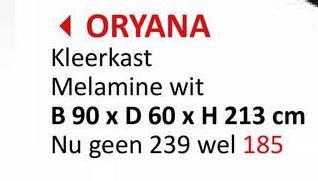 ◄ ORYANA
Kleerkast
Melamine wit
B 90 x D 60 x H 213 cm
Nu geen 239 wel 185