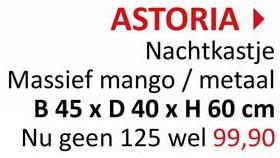 ASTORIA
Nachtkastje
Massief mango / metaal
B 45 x D 40 x H 60 cm
Nu geen 125 wel 99,90