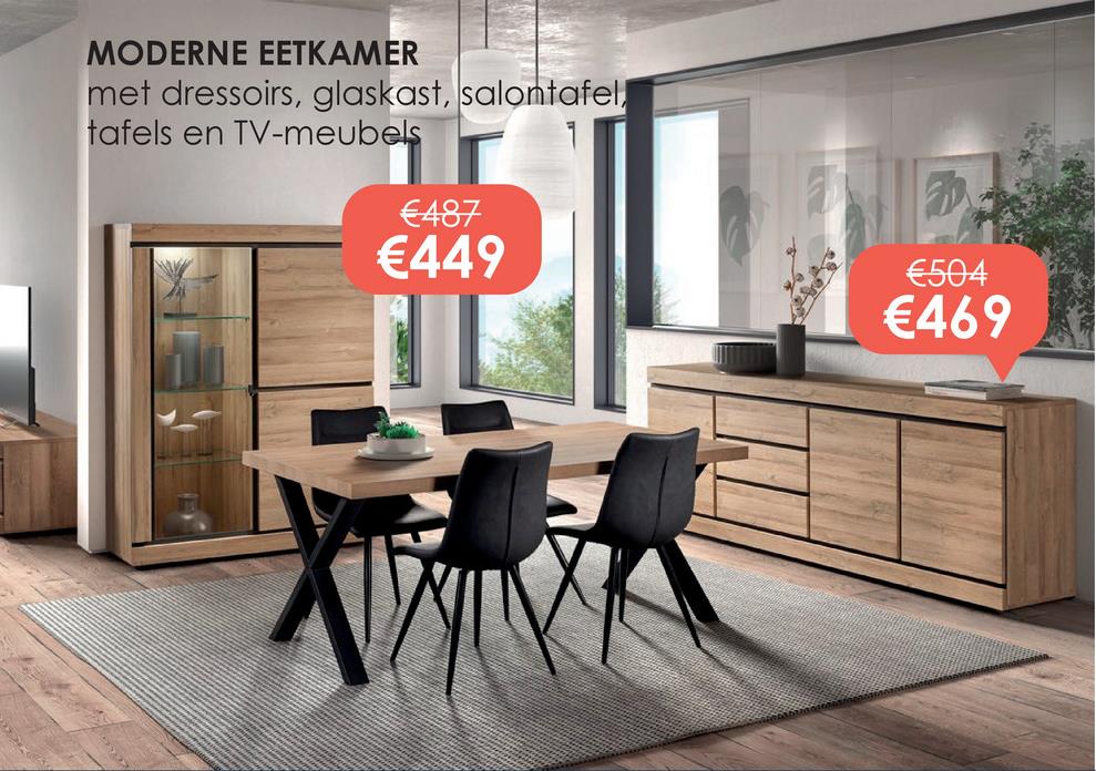 MODERNE EETKAMER
met dressoirs, glaskast, salontafel
tafels en TV-meubels
€487
€449
€504
€469