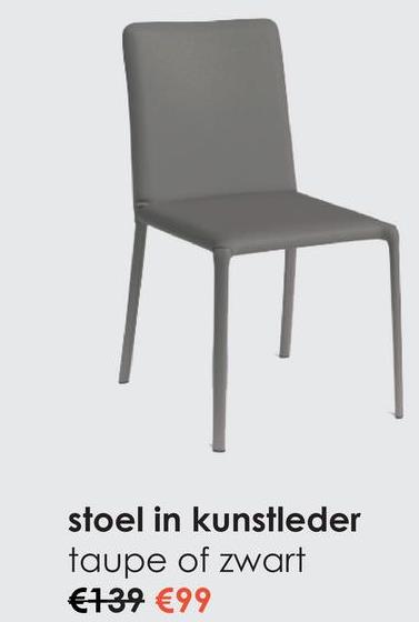 stoel in kunstleder
taupe of zwart
€139 €99