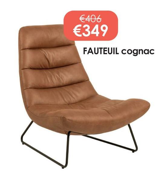 €406
€349
FAUTEUIL cognac