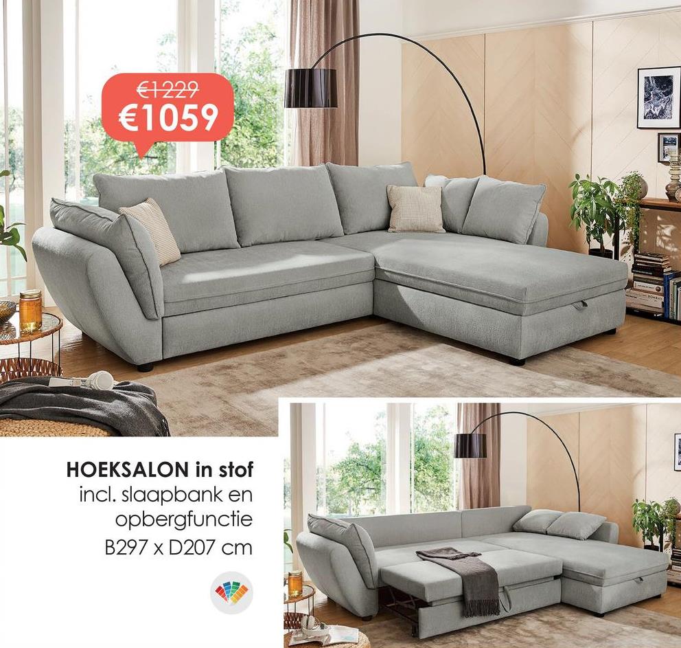 €1229
€1059
HOEKSALON in stof
incl. slaapbank en
opbergfunctie
B297 x D207 cm