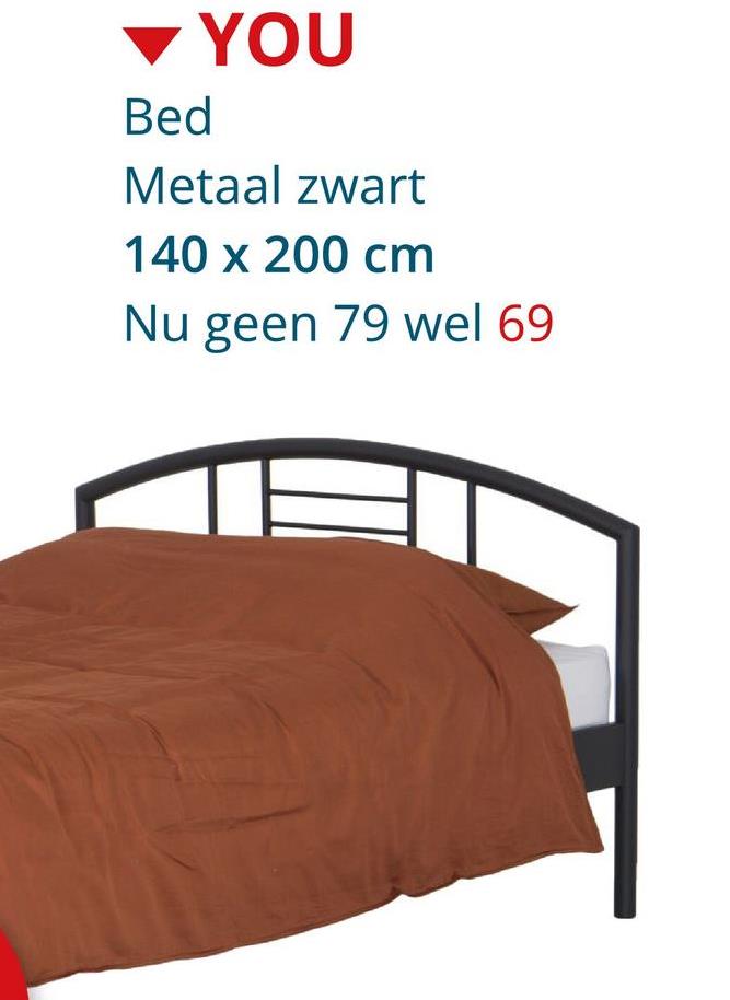 Bed
YOU
Metaal zwart
140 x 200 cm
Nu geen 79 wel 69