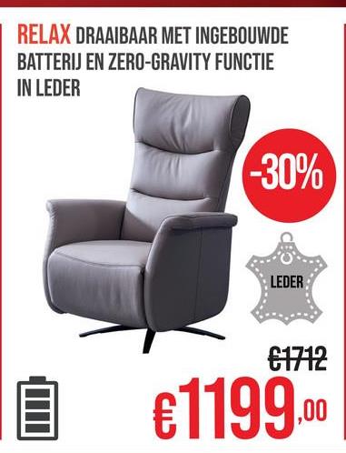 RELAX DRAAIBAAR MET INGEBOUWDE
BATTERIJ EN ZERO-GRAVITY FUNCTIE
IN LEDER
-30%
LEDER
€1712
€1199.00