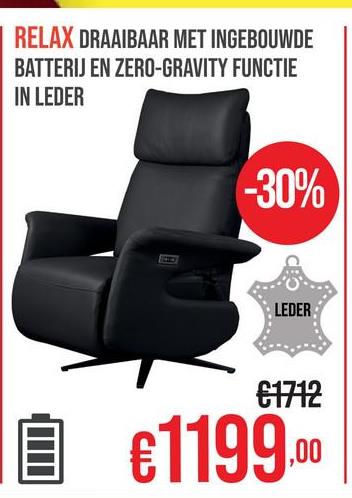 RELAX DRAAIBAAR MET INGEBOUWDE
BATTERIJ EN ZERO-GRAVITY FUNCTIE
IN LEDER
-30%
LEDER
€1712
€1199.00