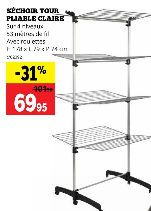 SÉCHOIR TOUR
PLIABLE CLAIRE
Sur 4 niveaux
53 mètres de fil
Avec roulettes
H 178 x L 79 x P 74 cm
c/02092
-31%
101-50
6995