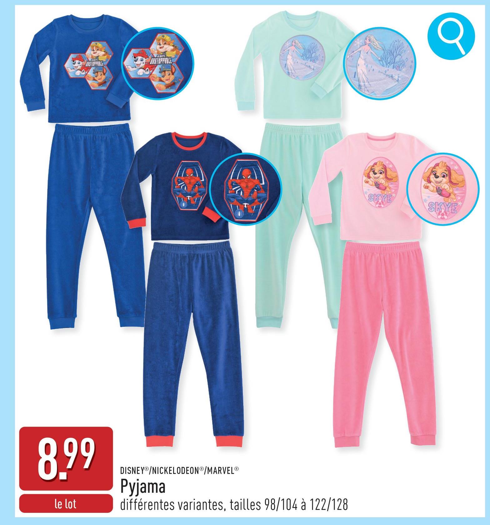 INSTOPPABLE
UNSTOPPABLE
8.99
le lot
DISNEY /NICKELODEONⓇ/MARVEL®
Pyjama
différentes variantes, tailles 98/104 à 122/128