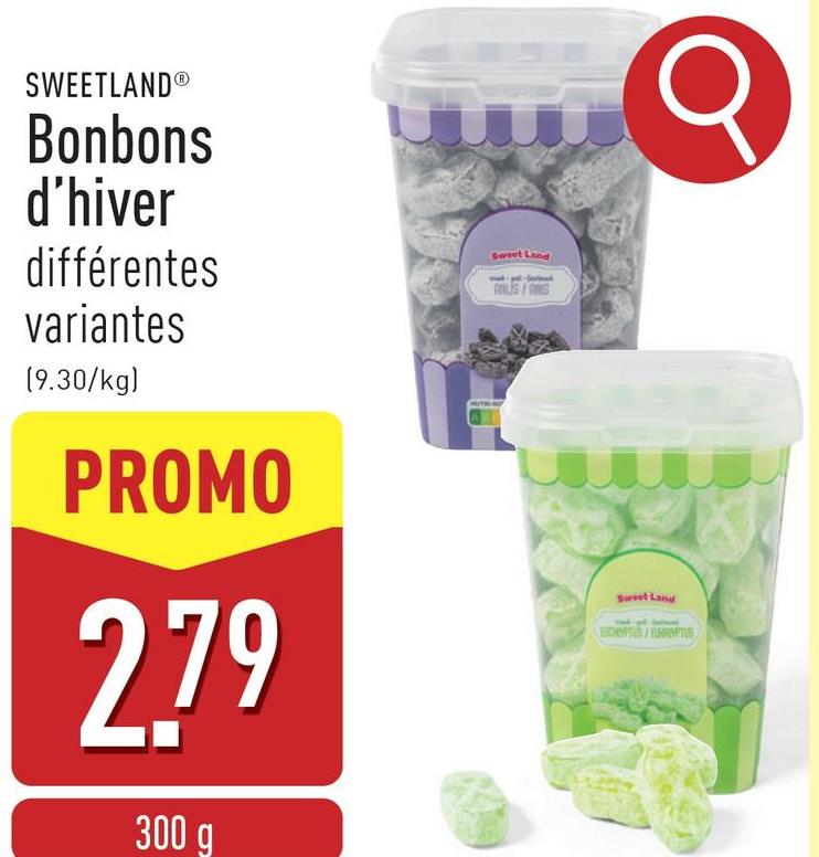 SWEETLAND®
Bonbons
d'hiver
différentes
variantes
(9.30/kg)
PROMO
2.79
300 g
Sweet Land
Sweet Land