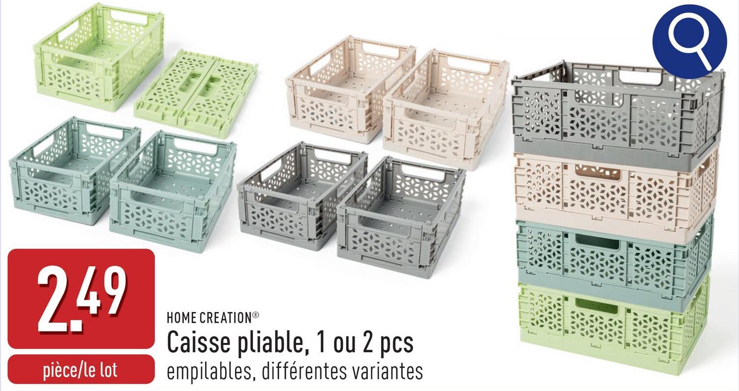 2.49
pièce/le lot
HOME CREATIONⓇ
Caisse pliable, 1 ou 2 pcs
empilables, différentes variantes
لها