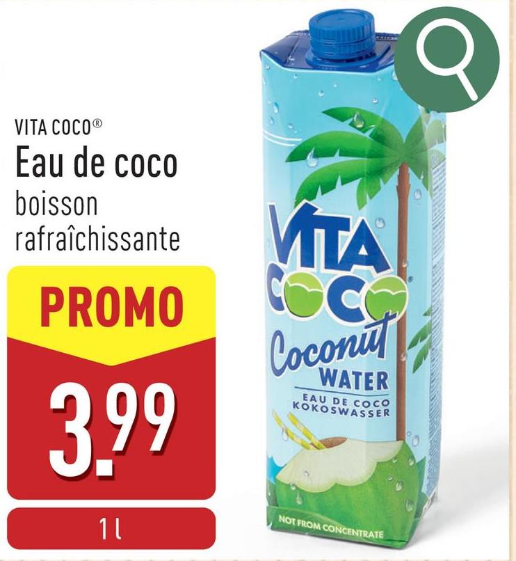 O
VITA COCO®
Eau de coco
boisson
rafraîchissante
PROMO
3.99
11
VITA
C
Сосопит
WATER
EAU DE COCO
KOKOSWASSER
NOT FROM CONCENTRATE