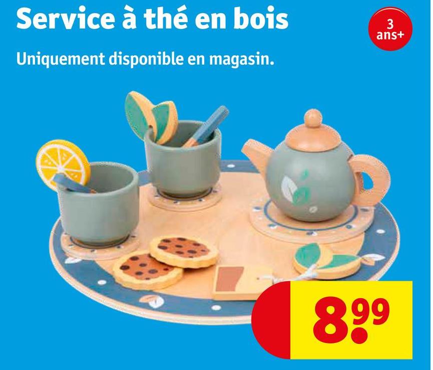 Service à thé en bois
Uniquement disponible en magasin.
3
ans+
899