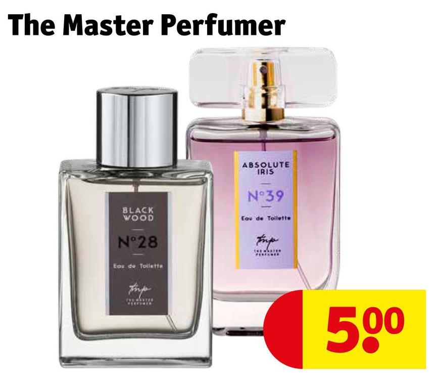 The Master Perfumer
BLACK
WOOD
N°28
ABSOLUTE
IRIS
N°39
Eau de Toilette
Imp
Eau de Toilett
500