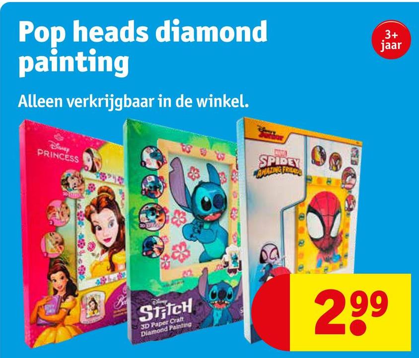 Pop heads diamond
painting
Alleen verkrijgbaar in de winkel.
3+
jaar
Blaney
PRINCESS
523
SPIDEY
STICH
3D Paper Craft
Diamond Painting
299