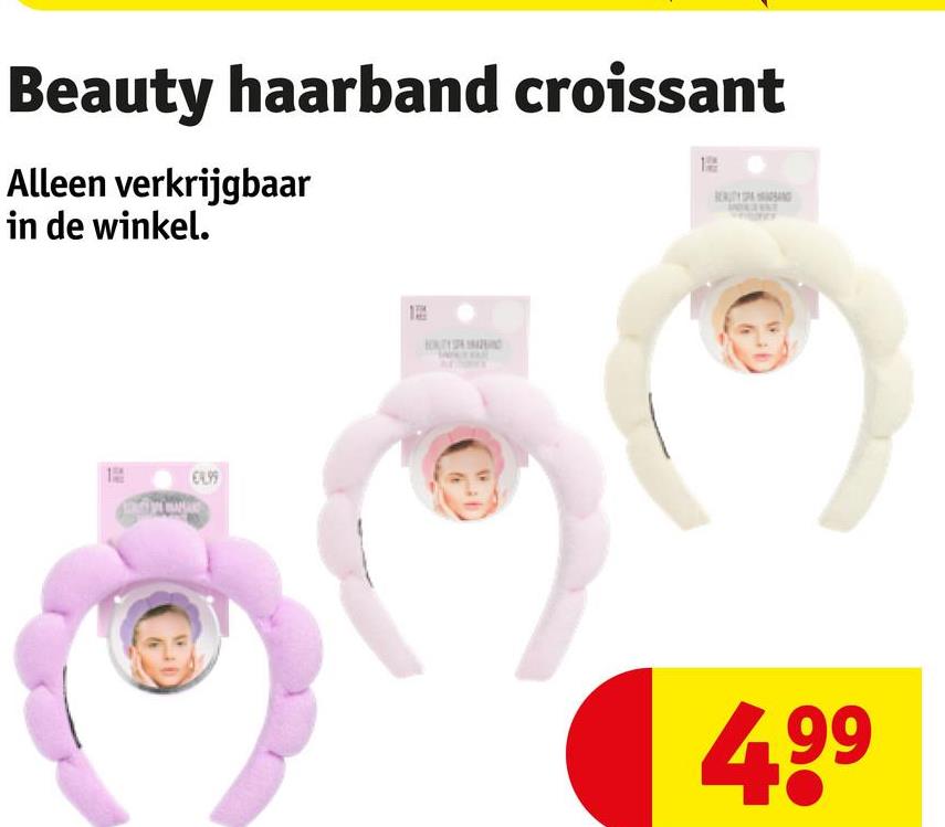 Beauty haarband croissant
Alleen verkrijgbaar
in de winkel.
€9.99
4.99