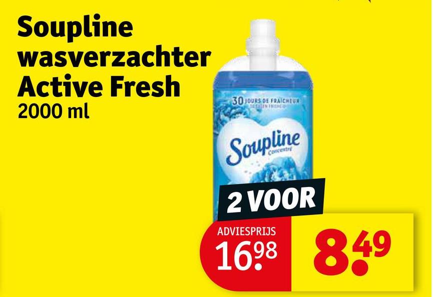 Soupline
wasverzachter
Active Fresh
2000 ml
30 JOURS DE FRAICHEUX
Soupline
2 VOOR
ADVIESPRIJS
1698 849