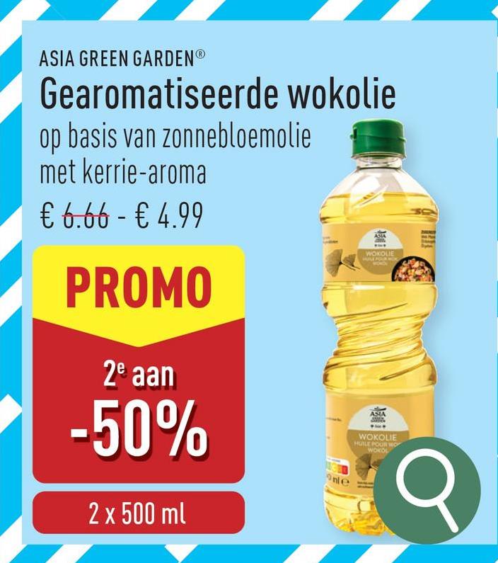 ASIA GREEN GARDENⓇ
Gearomatiseerde wokolie
op basis van zonnebloemolie
met kerrie-aroma
€ 6.66 - € 4.99
PROMO
2e aan
-50%
2 x 500 ml
Onle
Det
WOKOLIE
HULL
ASIA
WOKOLIE
HUILE POON WO
Q