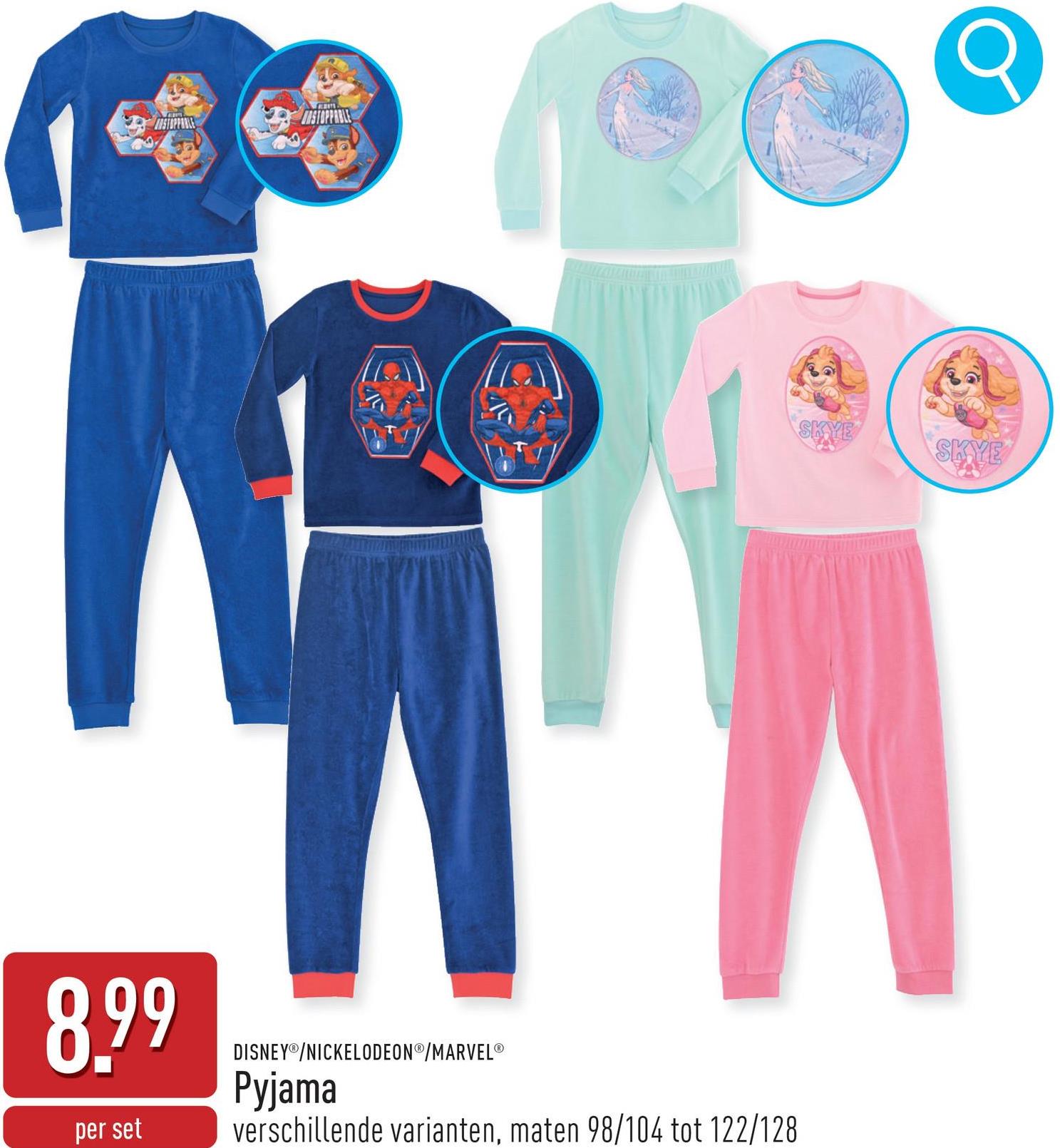 INSTOPPABLE
UNSTOPPABLE
8.99
per set
DISNEY /NICKELODEONⓇ/MARVEL®
Pyjama
verschillende varianten, maten 98/104 tot 122/128
YE