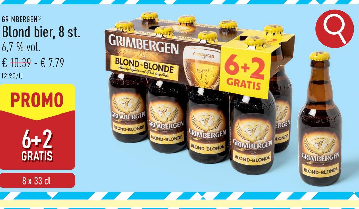 GRIMBERGENⓇ
Blond bier, 8 st.
6,7 % vol.
€ 10.39 € 7.79
(2.95/1)
-
PROMO
6+2
GRATIS
8 x 33 cl
GRIMBERGEN
ADDUBIERBIERE DARBAYE
BLOND-BLONDE
Velmonday & gebalanceerd Ronde & équilibrée
GRIMBERGEN
GRIMBERGEN
6+2
GRIMBERGEN
BLOND-BLONDE
GRIMBERGEN
BLOND-BLONDE
GRATIS
BLOND-BLONDE GRIMBERGEN
BLOND-BLONDE
ERGEN
BLONDE
GRIMBERGEN
BLOND-BLONDE