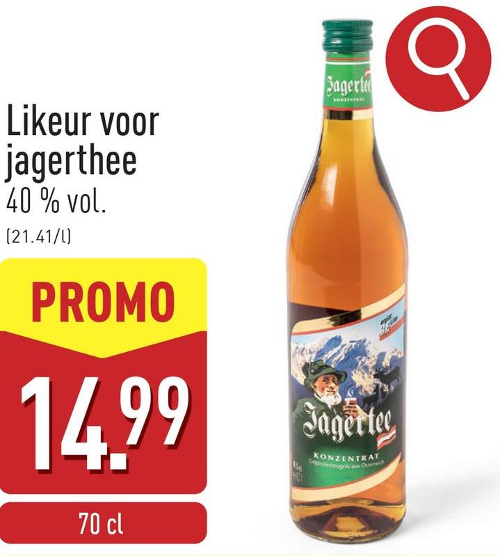 Likeur voor
jagerthee
40 % vol.
(21.41/U)
PROMO
14.99
70 cl
Sagerte
Jagertec
KONZENTRAT
Q