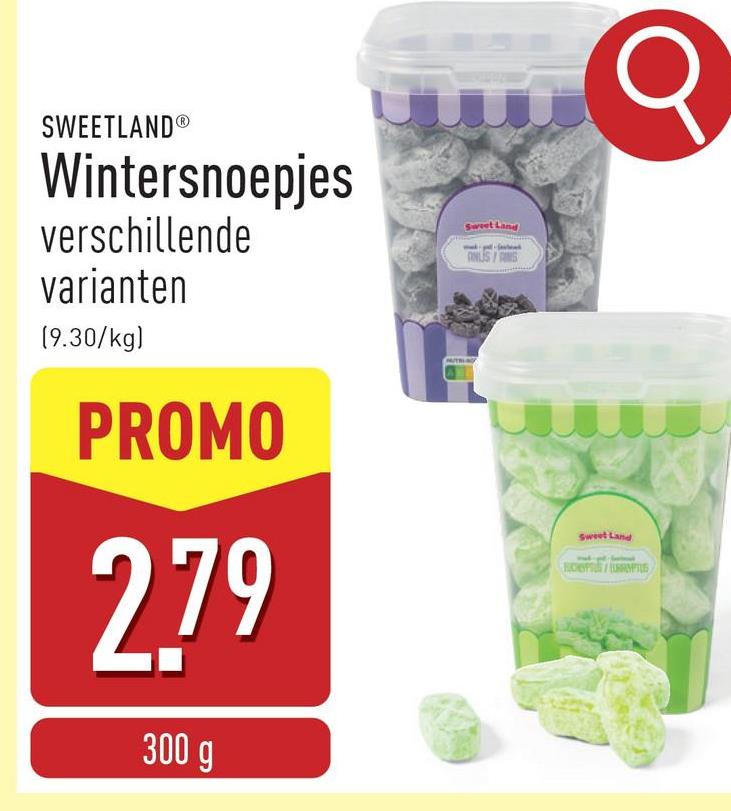 Q
SWEETLANDⓇ
Wintersnoepjes
verschillende
varianten
(9.30/kg)
PROMO
2.79
300 g
Sweet Land
Sweet Land