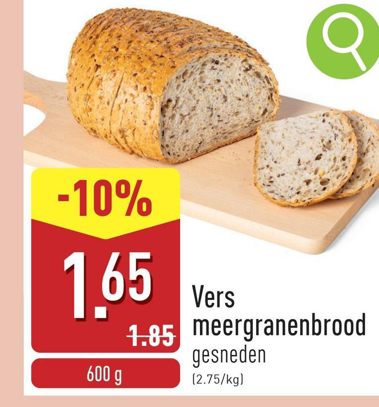 Q
-10%
1.65
600 g
Vers
1.85 meergranenbrood
gesneden
(2.75/kg)