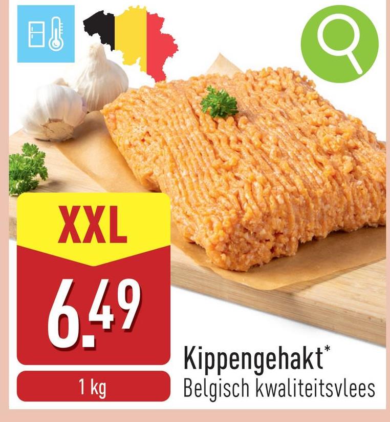 日
XXL
6.49
1 kg
Kippengehakt*
Belgisch kwaliteitsvlees