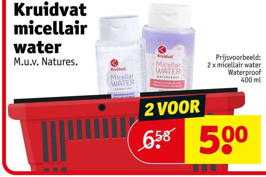 Kruidvat
micellair
water
M.u.v. Natures.
Kruidvat
Kruidvat
Micellar
WATER
Micellar
TERPROOF
WATER
Prijsvoorbeeld:
2 x micellair water
Waterproof
400 ml
2 VOOR
658 500