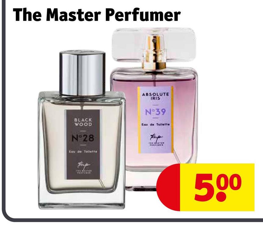 The Master Perfumer
BLACK
WOOD
N°28
Eau de Toate
ABSOLUTE
IRIS
N°39
Eau de Toilette
Fup
500