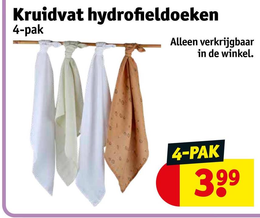 Kruidvat hydrofieldoeken
4-pak
Alleen verkrijgbaar
in de winkel.
4-PAK
39⁹