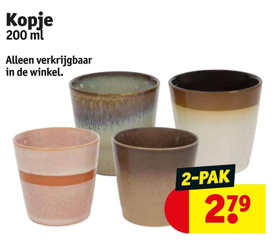 Kopje
200 ml
Alleen verkrijgbaar
in de winkel.
2-PAK
279