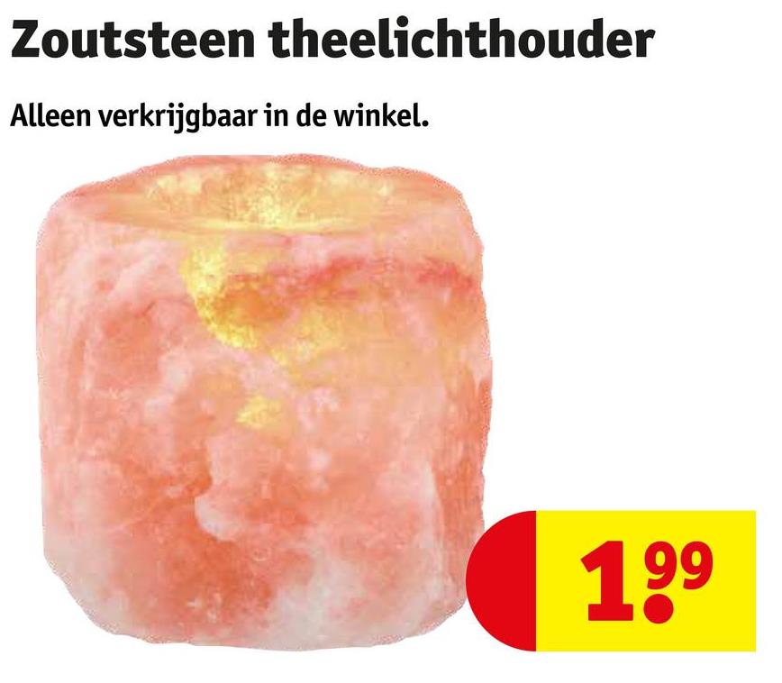 Zoutsteen theelichthouder
Alleen verkrijgbaar in de winkel.
199