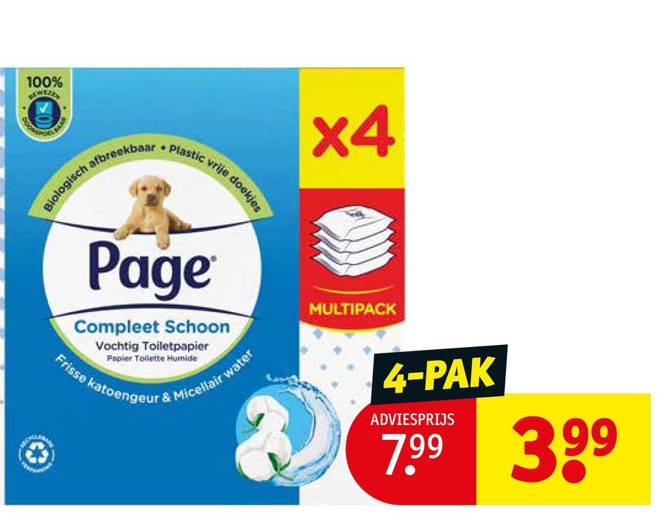 100%
DOORS
Biologisch afbreekbaar.
Plastic vrije doekjes
x4
Page
Compleet Schoon
Vochtig Toiletpapier
Papier Toilette Humide
Frisse katoengeur & Micellair water
MULTIPACK
4-PAK
ADVIESPRIJS
7.99 399