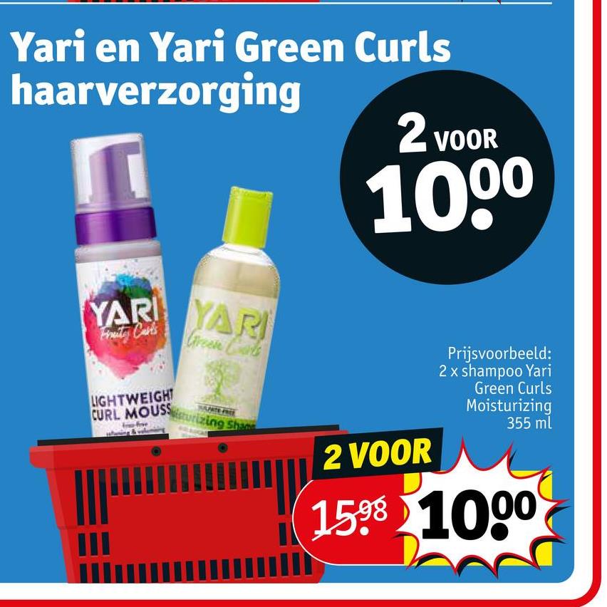 Yari en Yari Green Curls
haarverzorging
YAR YARI
Fruity Carts
LIGHTWEIGHT
Green Coats
CURL MOUSSsturizing Shane
2 VOOR
1000
Prijsvoorbeeld:
2 x shampoo Yari
Green Curls
Moisturizing
355 ml
2 VOOR
1598 1000