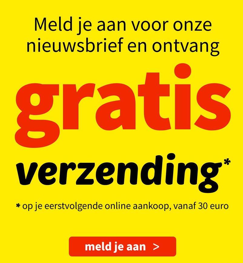 Meld je aan voor onze
nieuwsbrief en ontvang
gratis
verzending*
* op je eerstvolgende online aankoop, vanaf 30 euro
meld je aan >