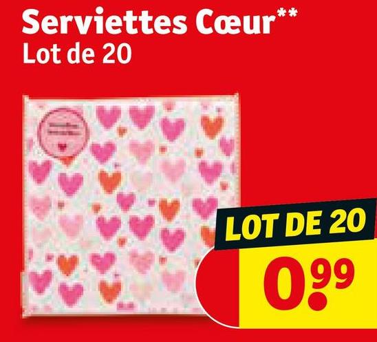 Serviettes Cœur
Lot de 20
**
LOT DE 20
099