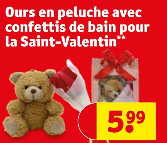 Ours en peluche avec
confettis de bain pour
la Saint-Valentin*
599