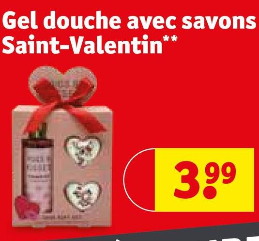 Gel douche avec savons
Saint-Valentin**
3.99