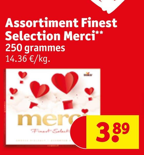 Assortiment Finest
Selection Merci**
250 grammes
14.36 €/kg.
merc
F SH
389