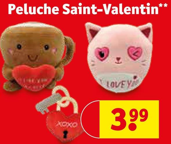 **
Peluche Saint-Valentin*
xoxo
T
LOVE Y
3.99