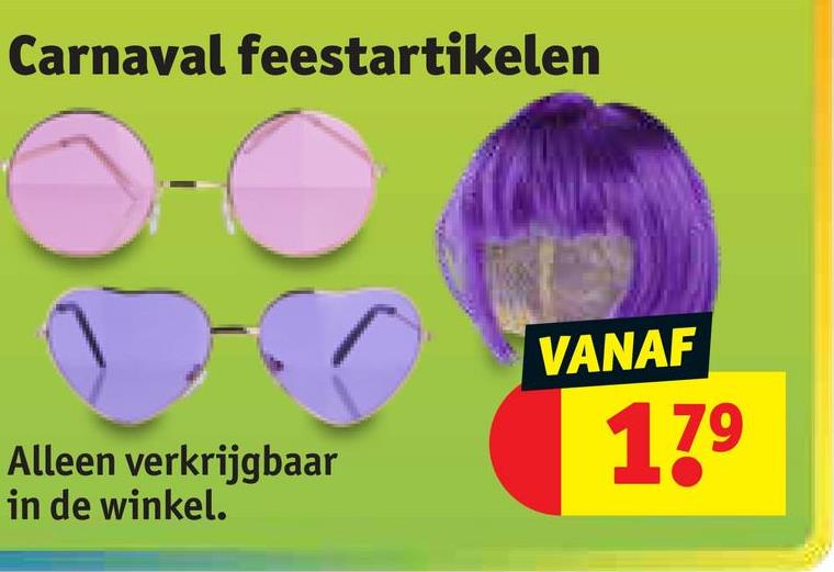 Carnaval feestartikelen
Alleen verkrijgbaar
in de winkel.
VANAF
179