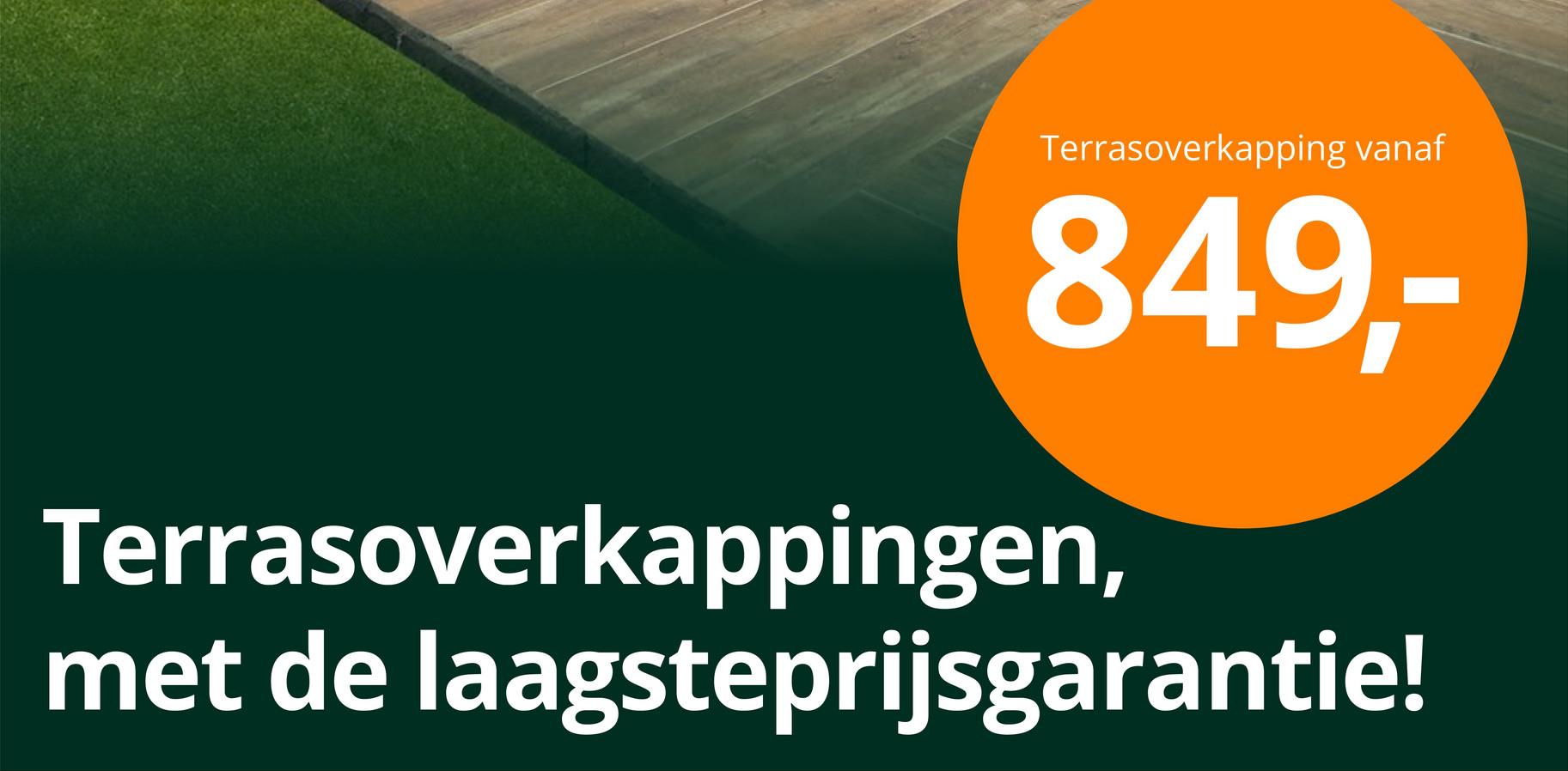 Terrasoverkapping vanaf
849,-
Terrasoverkappingen,
met de laagsteprijsgarantie!