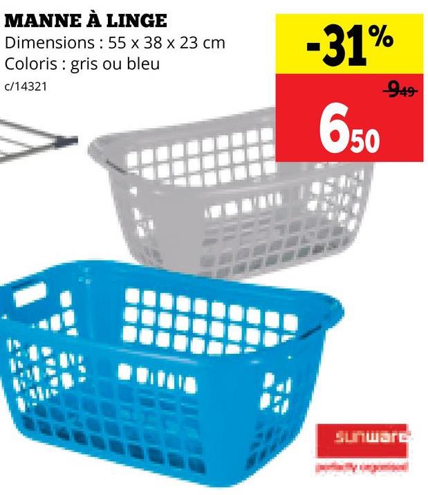 MANNE À LINGE
Dimensions: 55 x 38 x 23 cm
Coloris gris ou bleu
c/14321
-31%
650
949
Sunware