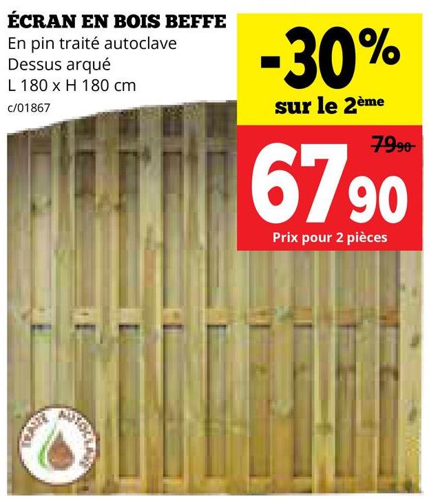 ÉCRAN EN BOIS BEFFE
En pin traité autoclave
Dessus arqué
L 180 x H 180 cm
c/01867
-30%
sur le 2ème
7990-
6790
Prix pour 2 pièces