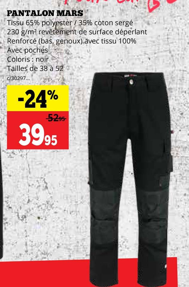 PANTALON MARS
Tissu 65% polyester / 35% coton sergé
230 g/m² revêtement de surface déperlant
Renforcé (bas, genoux) avec tissu 100%
Avec poches
Coloris noir
Tailles de 38 à 52
c/30297...
-24%
5295-
39.95