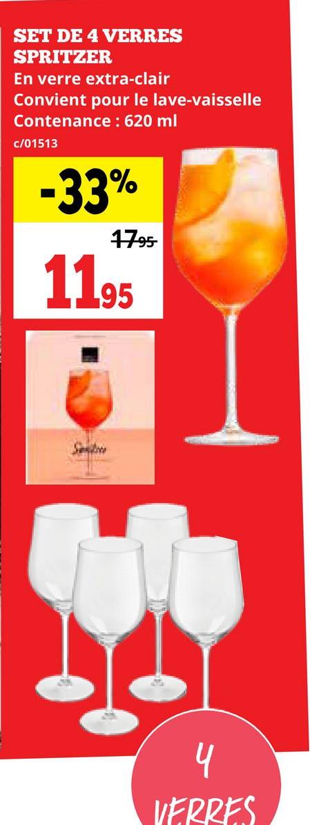 SET DE 4 VERRES
SPRITZER
En verre extra-clair
Convient pour le lave-vaisselle
Contenance : 620 ml
c/01513
-33%
17.95
1195
Send
4
VERRES