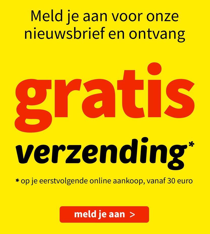 Meld je aan voor onze
nieuwsbrief en ontvang
gratis
verzending*
* op je eerstvolgende online aankoop, vanaf 30 euro
meld je aan >