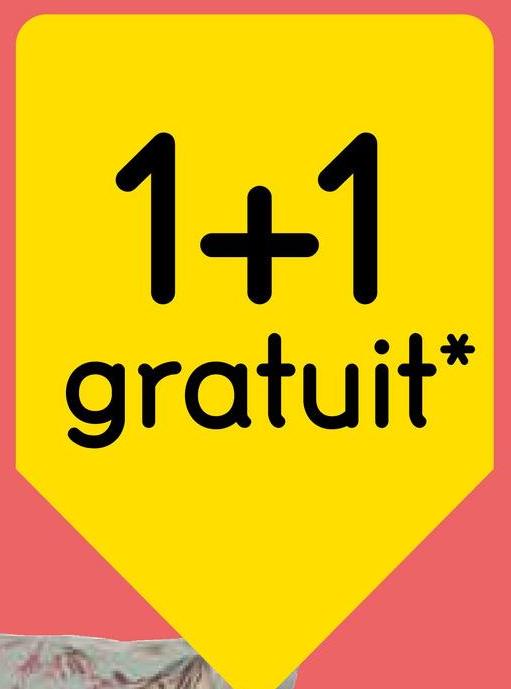 1+1
gratuit*