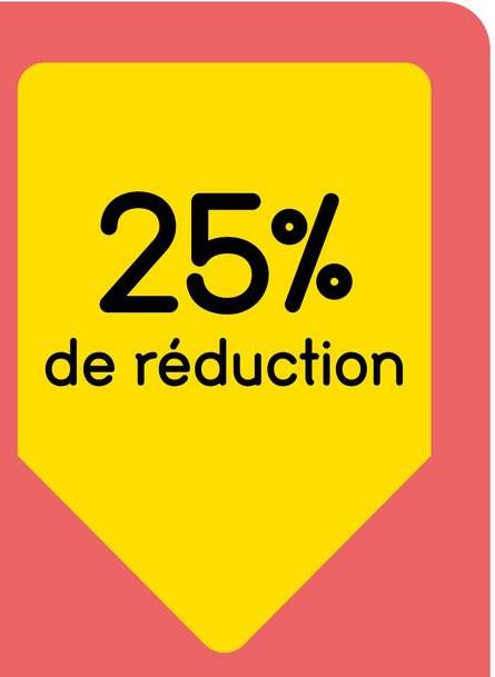 25%
de réduction