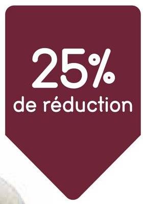 25%
de réduction